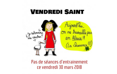 Pas d'entrainement le vendredi 30 mars 2018 (Vendredi Saint)